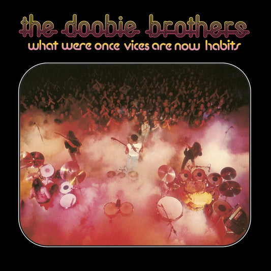 The Doobie Brothers – What Were Once Vices Are Now Habits