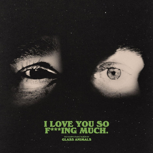 Glass Animals – I Love You So F***ing Much.