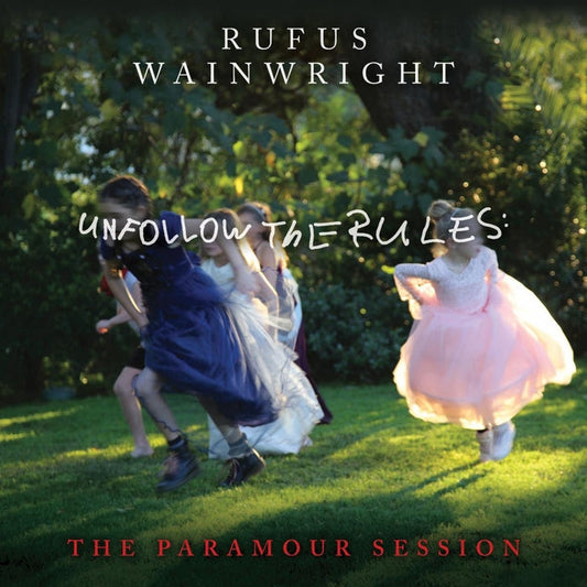 Rufus Wainwright – Unfollow The Rules (The Paramour Session)