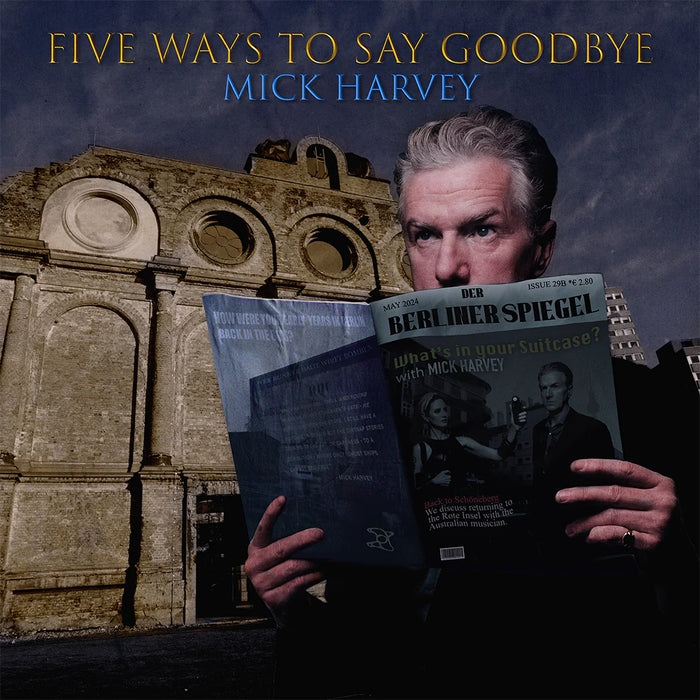 Mick Harvey – Five Ways To Say Goodbye